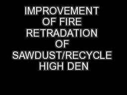 IMPROVEMENT OF FIRE RETRADATION OF SAWDUST/RECYCLE HIGH DEN