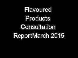 Flavoured Products Consultation ReportMarch 2015