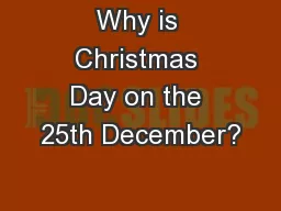Why is Christmas Day on the 25th December?