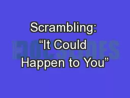 Scrambling: “It Could Happen to You”