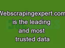 Webscrapingexpert.com is the leading and most trusted data