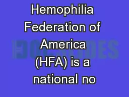 The Hemophilia Federation of America (HFA) is a national no