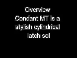 Overview Condant MT is a stylish cylindrical latch sol