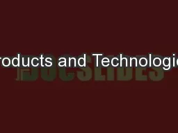 Products and Technologies