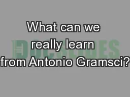 What can we really learn from Antonio Gramsci?