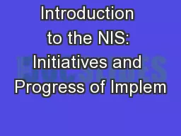 Introduction to the NIS: Initiatives and Progress of Implem