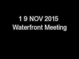 1 9 NOV 2015 Waterfront Meeting