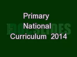Primary  National Curriculum  2014