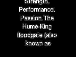 Strength. Performance. Passion.The Hume-King floodgate (also known as