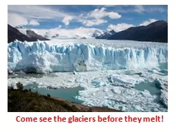 Come see the glaciers before they melt!