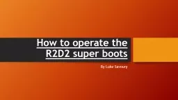How to operate the R2D2 super boots