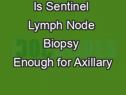 Is Sentinel Lymph Node Biopsy Enough for Axillary