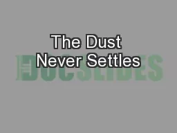 The Dust Never Settles