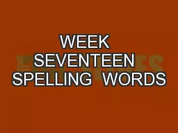 WEEK  SEVENTEEN  SPELLING  WORDS