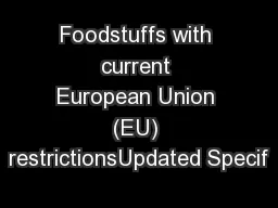 Foodstuffs with current European Union (EU) restrictionsUpdated Specif