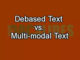Debased Text vs. Multi-modal Text