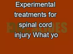 Experimental treatments for spinal cord injury What yo