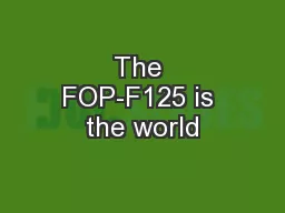 The FOP-F125 is the world