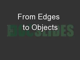 From Edges to Objects