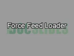 Force Feed Loader