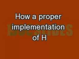 How a proper implementation of H
