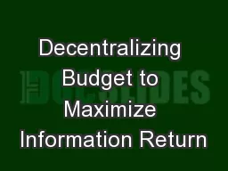 Decentralizing Budget to Maximize Information Return