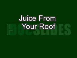 Juice From Your Roof