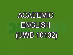 ACADEMIC ENGLISH (UWB 10102)