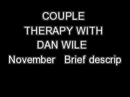COUPLE THERAPY WITH DAN WILE  November   Brief descrip