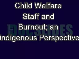 Child Welfare Staff and Burnout; an indigenous Perspective