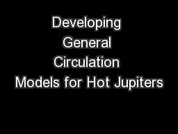 Developing General Circulation Models for Hot Jupiters