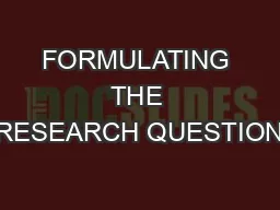 FORMULATING THE RESEARCH QUESTION