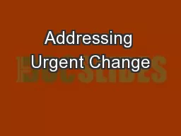 Addressing Urgent Change