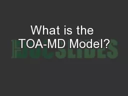 What is the TOA-MD Model?