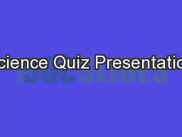 Science Quiz Presentation