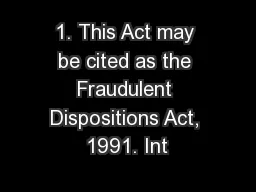 1. This Act may be cited as the Fraudulent Dispositions Act, 1991. Int