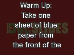 Warm Up: Take one sheet of blue paper from the front of the