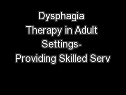 Dysphagia Therapy in Adult Settings- Providing Skilled Serv