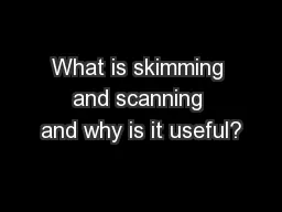 What is skimming and scanning and why is it useful?