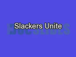 Slackers Unite