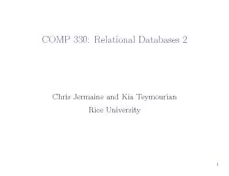 COMP330:RelationalDatabases2ChrisJermaineandKiaTeymourianRiceUniversit