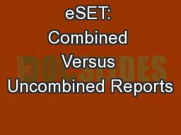 eSET: Combined Versus Uncombined Reports