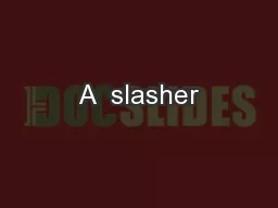 A  slasher