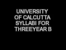 UNIVERSITY OF CALCUTTA SYLLABI FOR THREEYEAR B