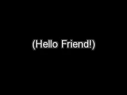 (Hello Friend!)