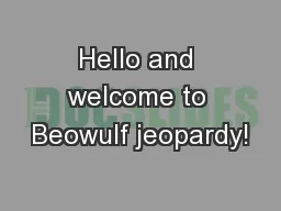 Hello and welcome to Beowulf jeopardy!