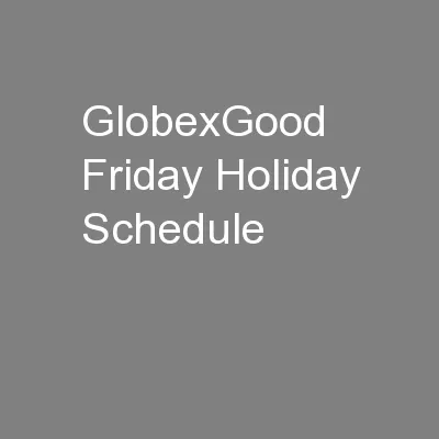 GlobexGood Friday Holiday Schedule