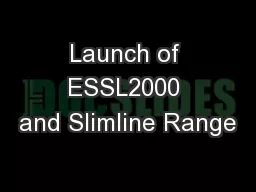 Launch of ESSL2000 and Slimline Range