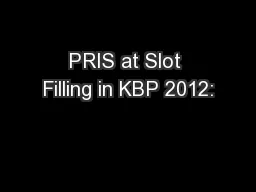 PRIS at Slot Filling in KBP 2012: