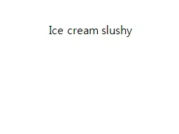 Ice cream slushy
